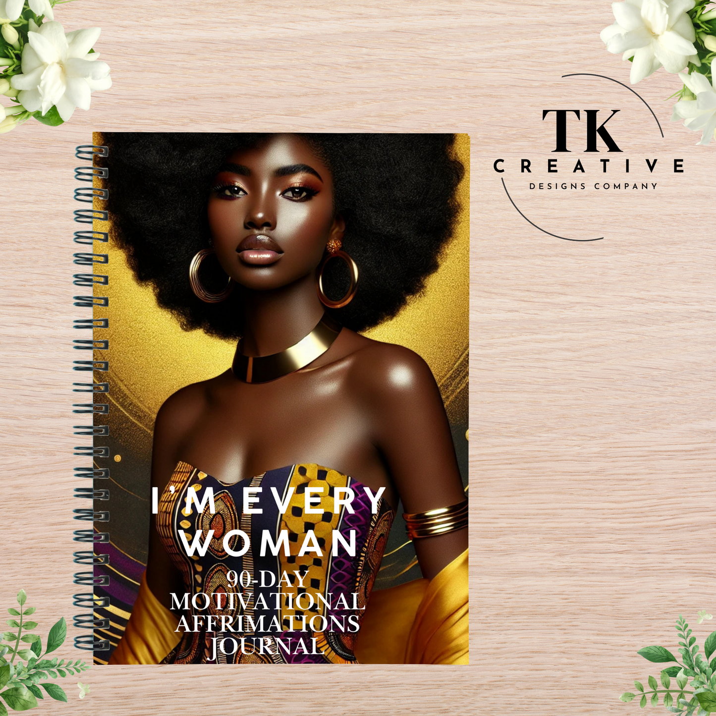 I'm Every Woman 90 Day Motivational Affirmations Journal