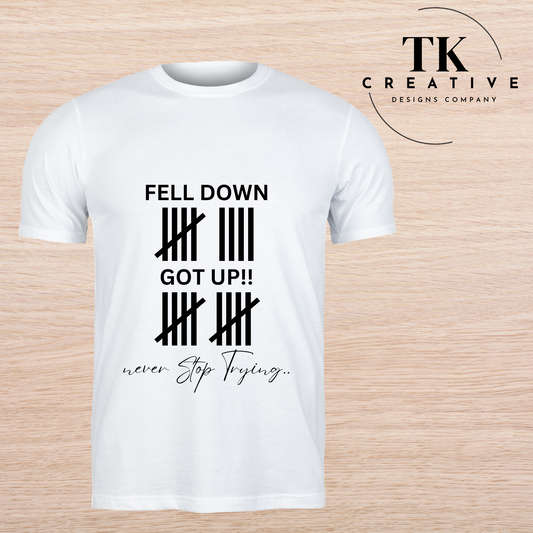 Fell Down/ Got Up motivational T shirt